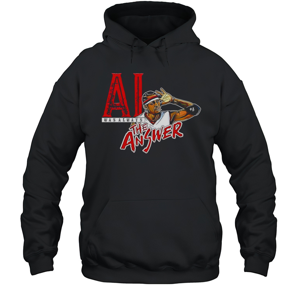 Allen Iverson Was Always The Answer Shirt Unisex Hoodie