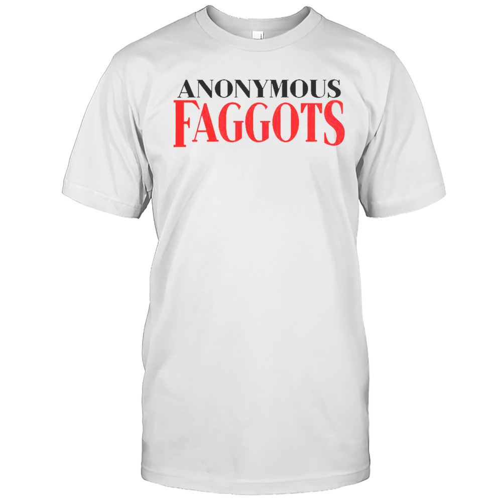 Anonymous Faggots T-Shirt