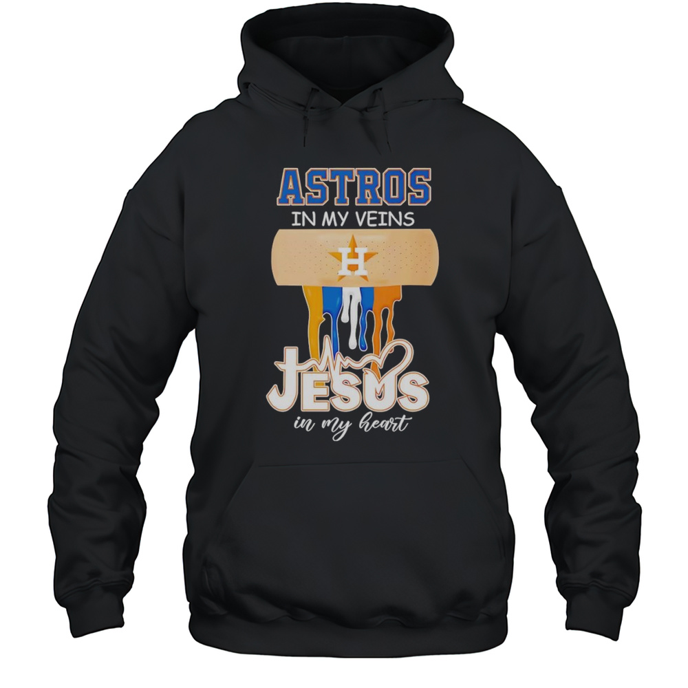 Astros In My Veins Jesus In My Heart Shirt Unisex Hoodie