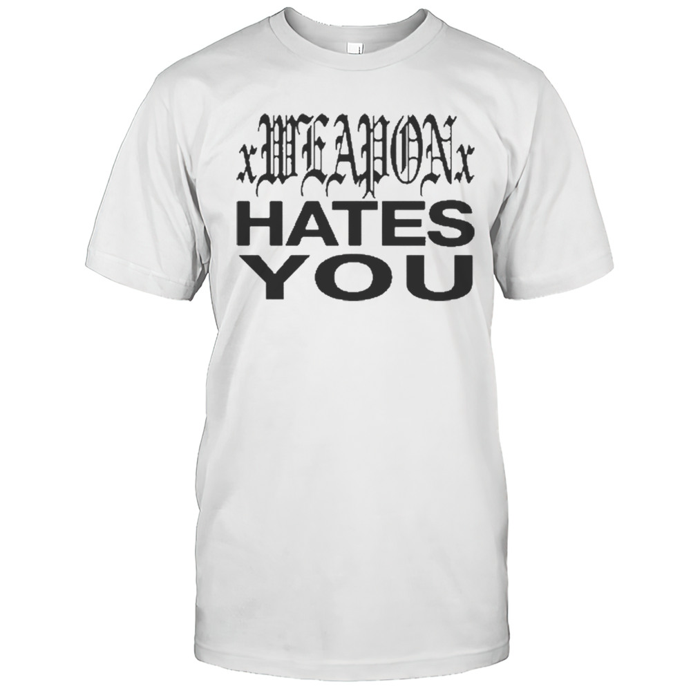 Dazestyle Xweaponx Hates You T-Shirt
