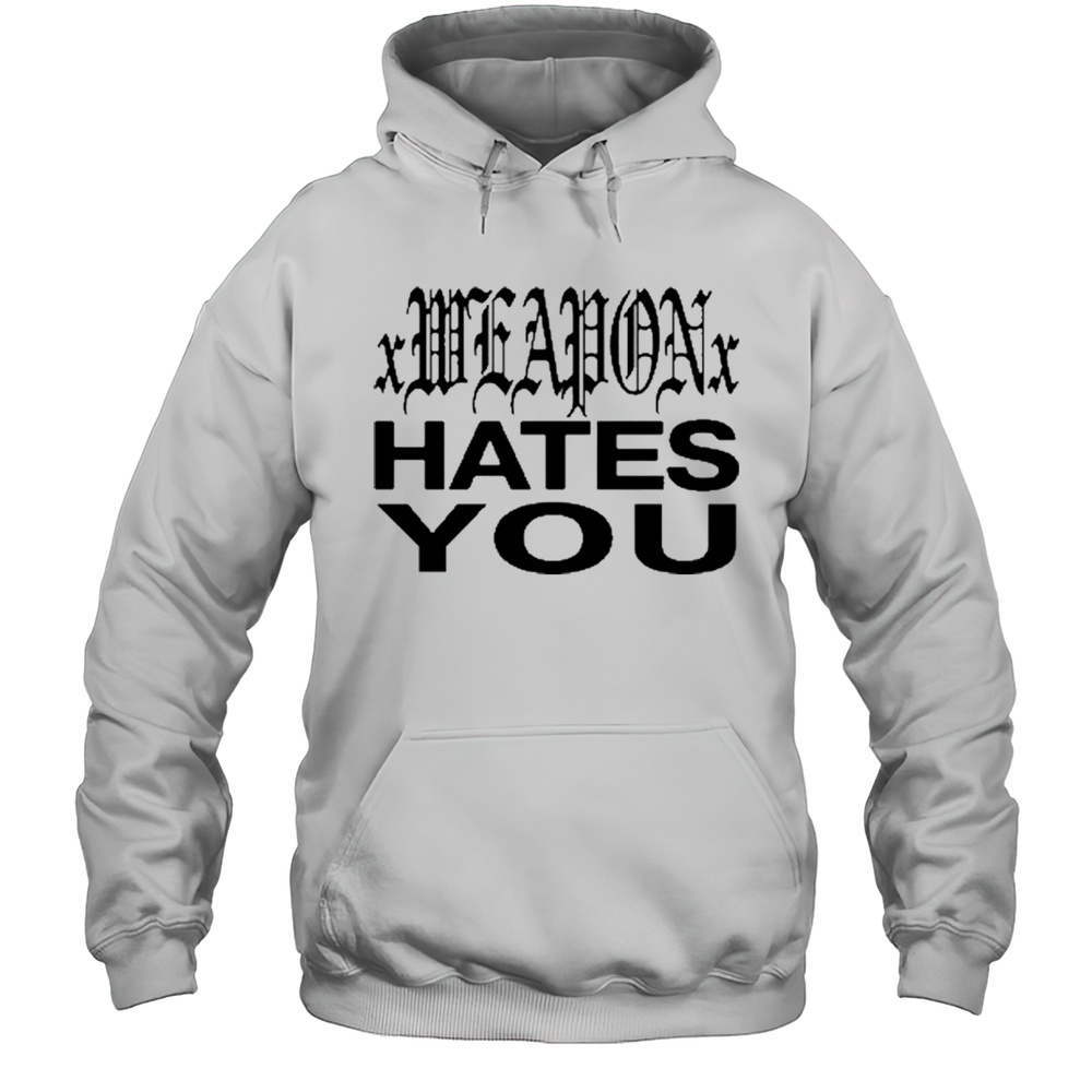 Dazestyle Xweaponx Hates You T-Shirt Unisex Hoodie