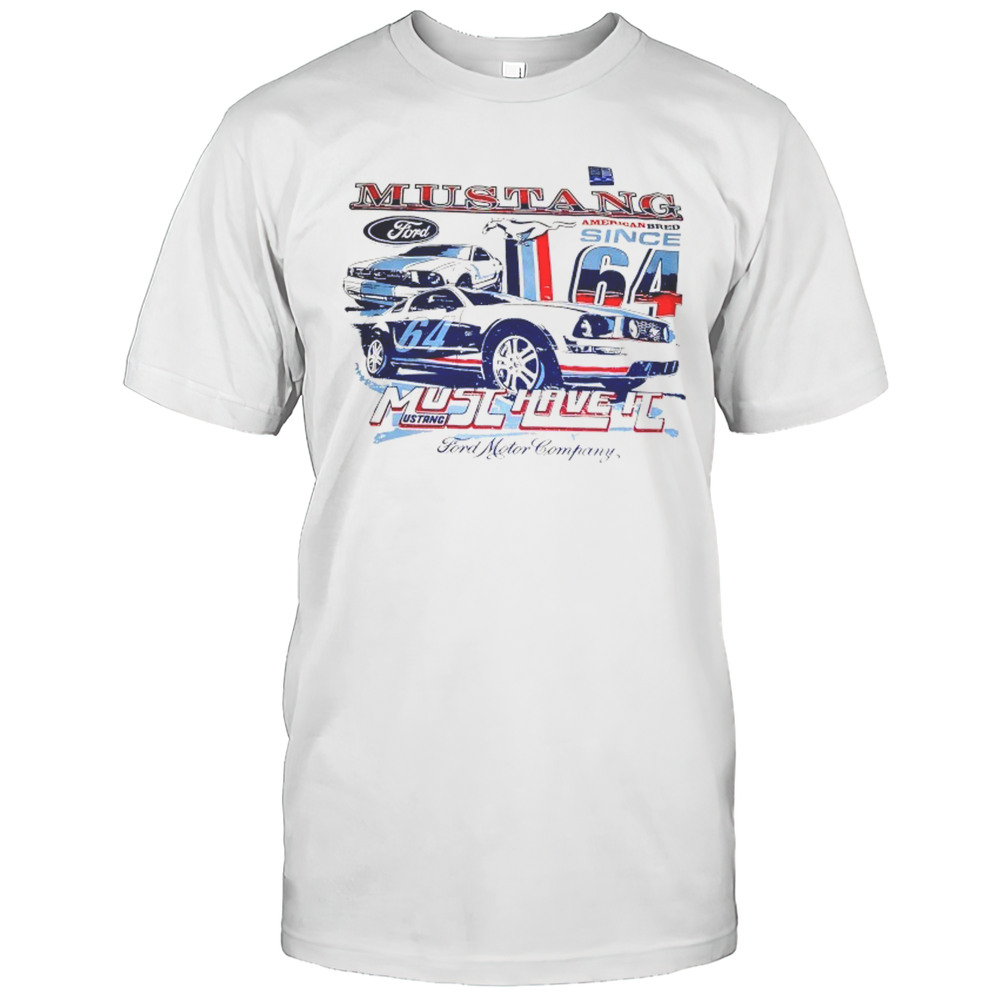Ford Mustang Car American Bred Must Have It Shirt