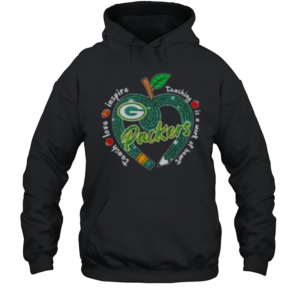 Green Bay Packers Teach Love Inspire Teaching Is A Work Of Heart Shirt Unisex Hoodie