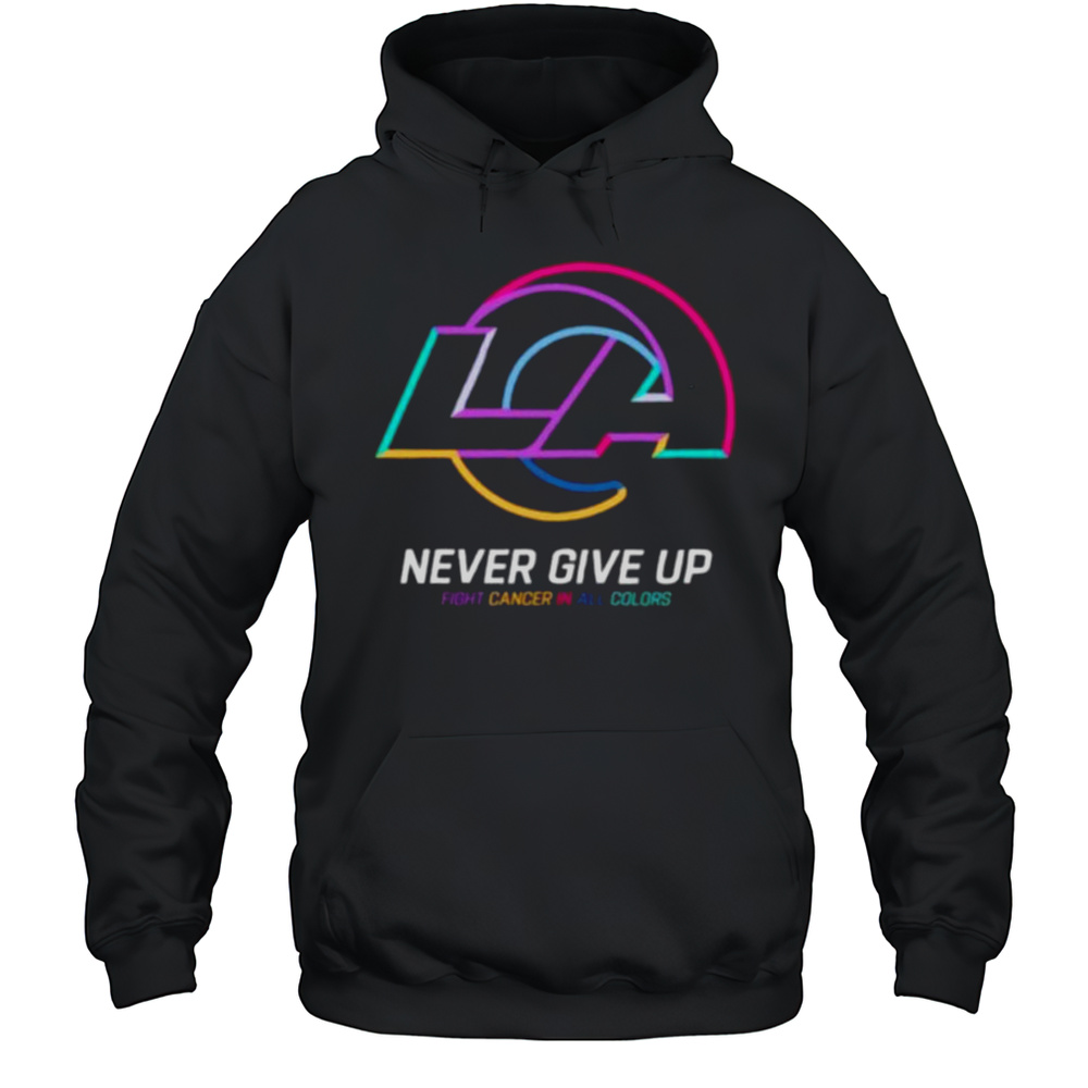Los Angeles Rams NFL Never Give Up Fight Cancer In All Colors Shirt Unisex Hoodie