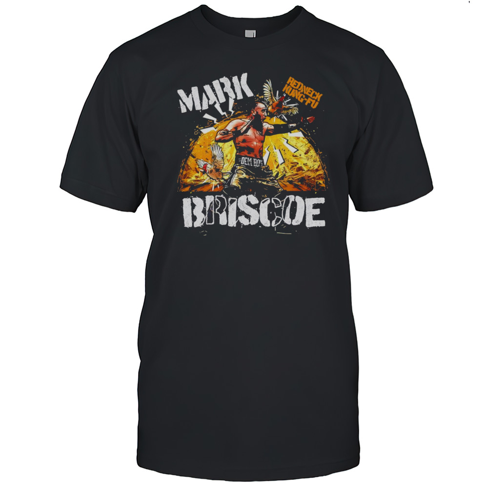 Mark Briscoe Redneck Kung-fu Shirt