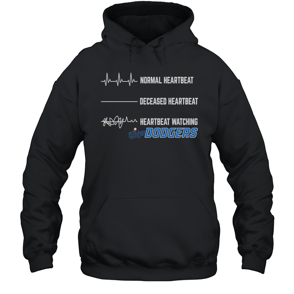 Normal Heartbeat Deceased Heartbeat Heartbeat Watching Dodgers Shirt Unisex Hoodie