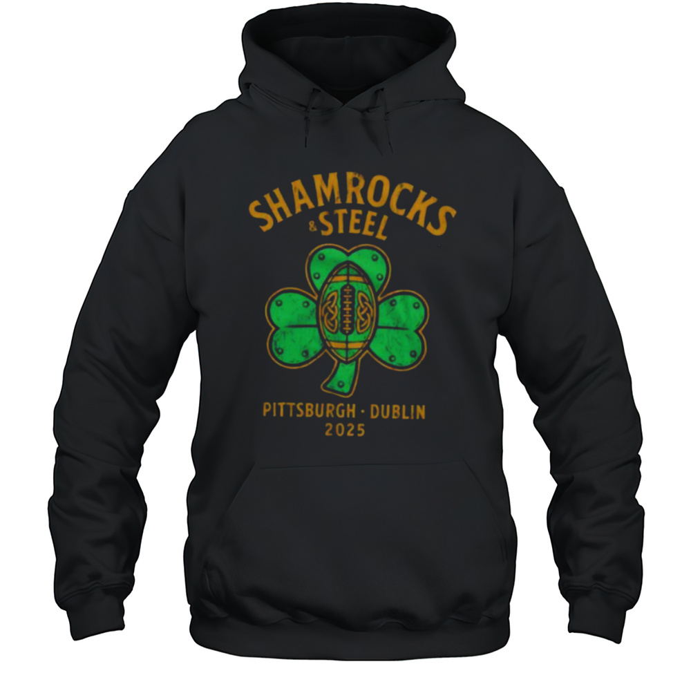 Shamrocks And Steel Pittsburgh Dublin 2025 Shirt Unisex Hoodie
