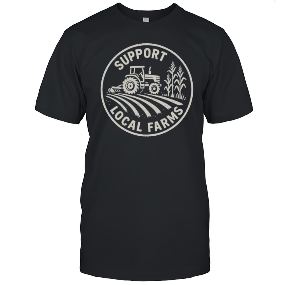 Support Local Farmers Shirt