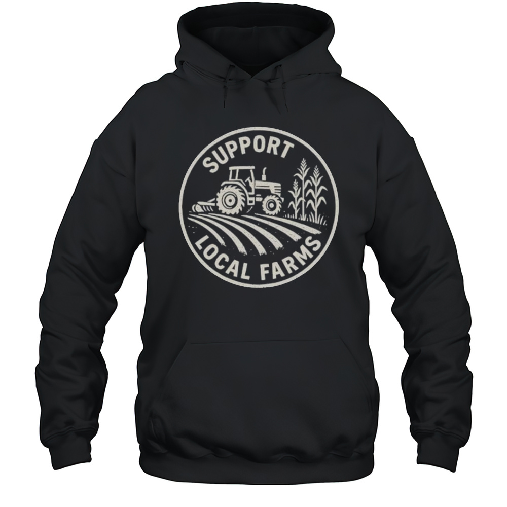 Support Local Farmers Shirt Unisex Hoodie