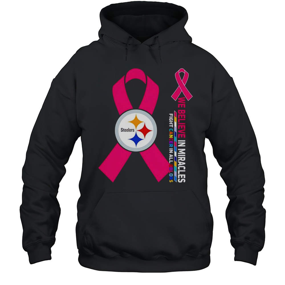 We Believe In Miracles Fight Cancer In All Colors Pittsburgh Steelers Shirt Unisex Hoodie