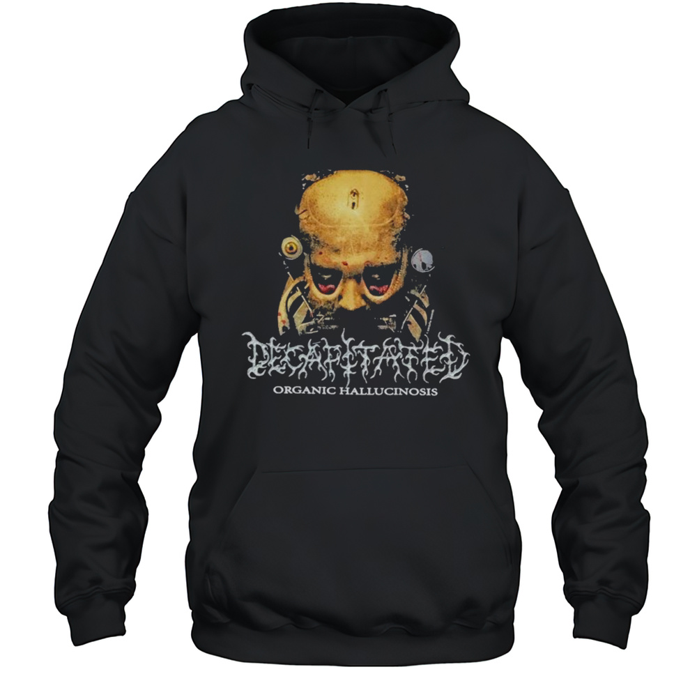 Decapitated Organic Hallucinosis T-shirt Unisex Hoodie