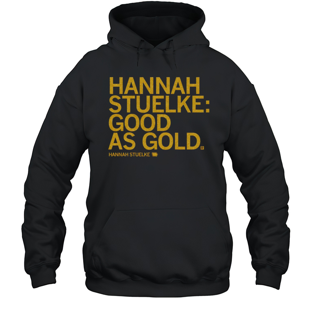 Hannah Stuelke Good As Gold Shirt Unisex Hoodie