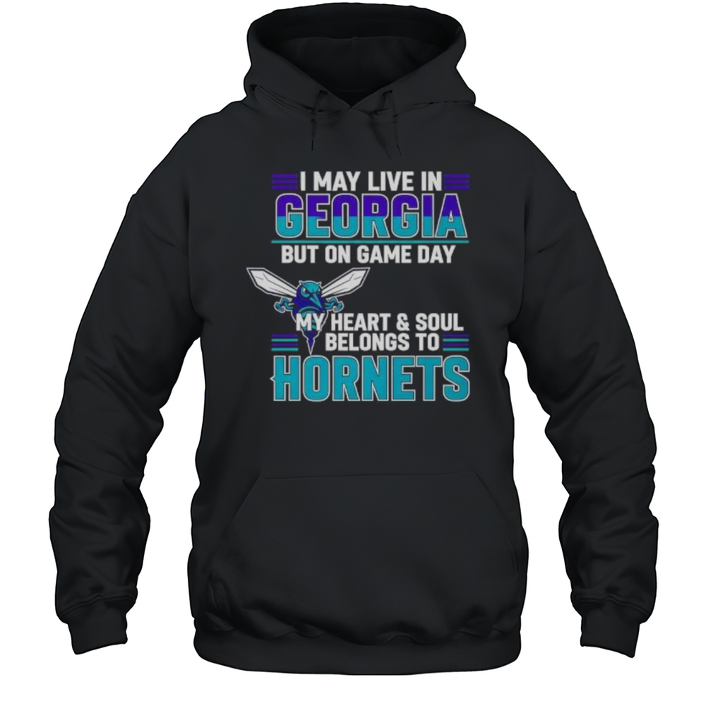 I May Live In Georgia But On Game Day My Heart And Soul Belongs To The Charlotte Hornets Shirt Unisex Hoodie