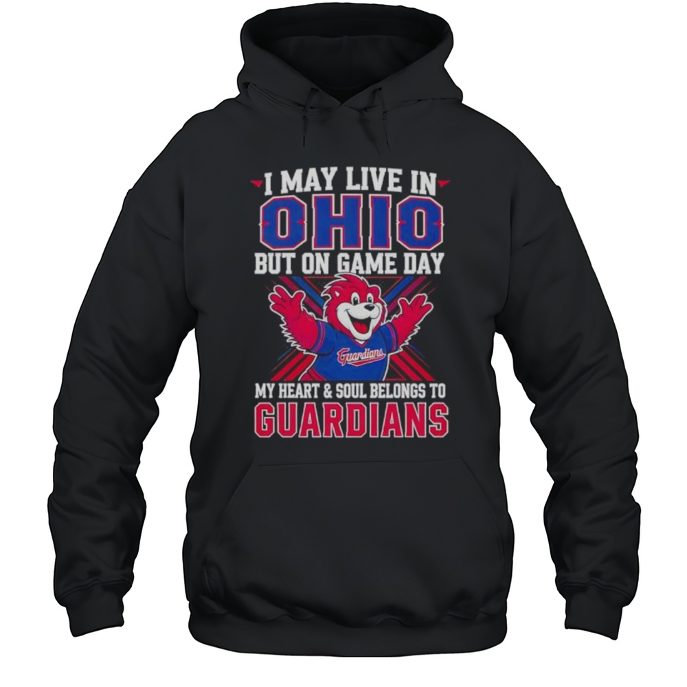 I May Live In Ohio But On Game Day My Heart And Soul Belongs To The Cleveland Guardians Shirt Unisex Hoodie