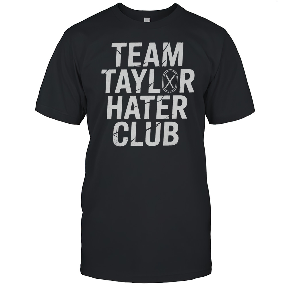 Team Taylor Hater Club Shirt