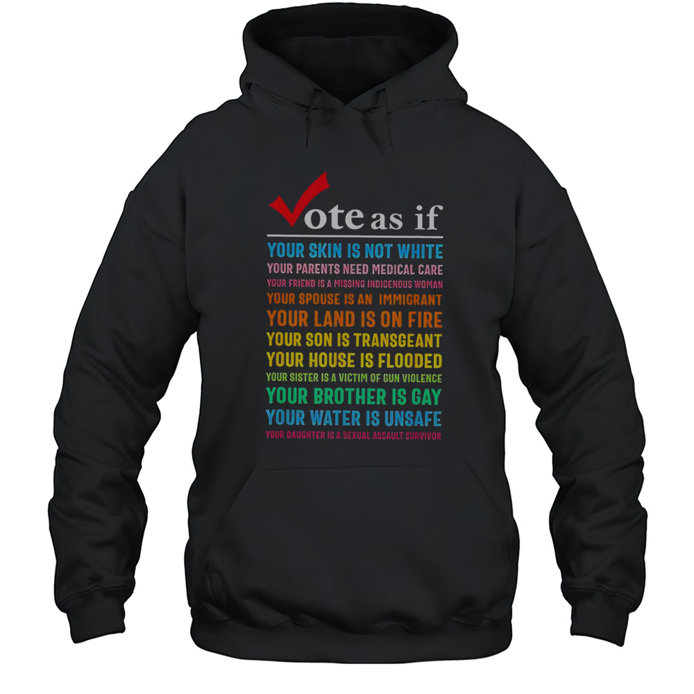 Vote As If Your Skin Is Not White Your Parents Need Medical Care T-Shirt Unisex Hoodie