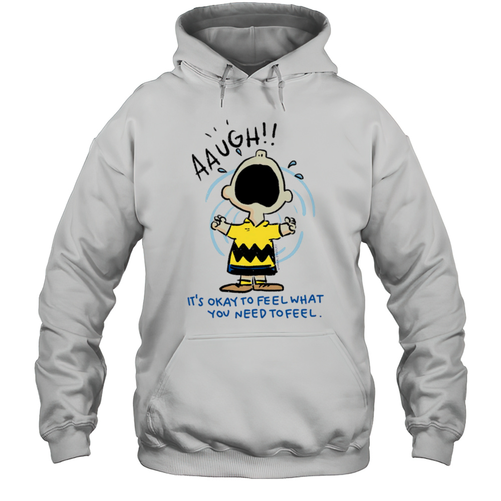 Charlie Brown Its Okay To Feel What You Need To Feel Shirt Unisex Hoodie