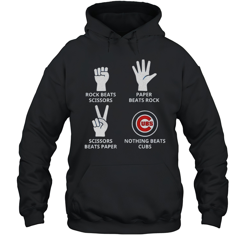 Chicago Cubs Rock Beats Scissors Paper Beats Rock Scissors Beats Paper Nothing Beats Cubs Shirt Unisex Hoodie
