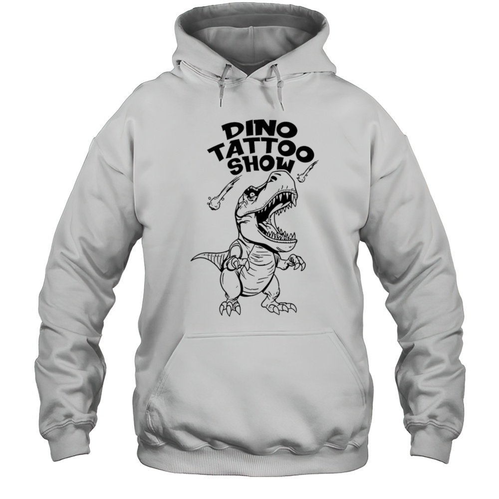 Dino Tattoo Show Mono Shirt Unisex Hoodie