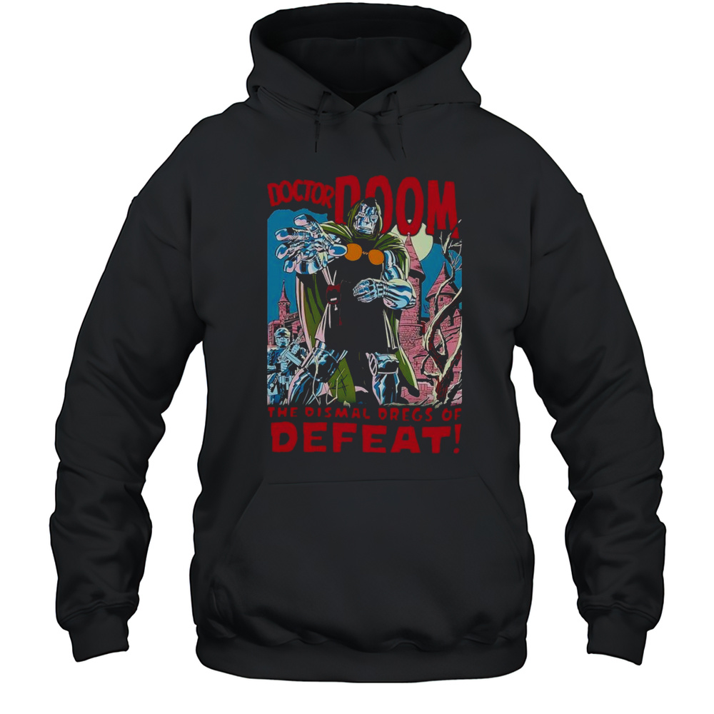 Doctor Doom The Dismal Dregs Of Defeat Shirt Unisex Hoodie