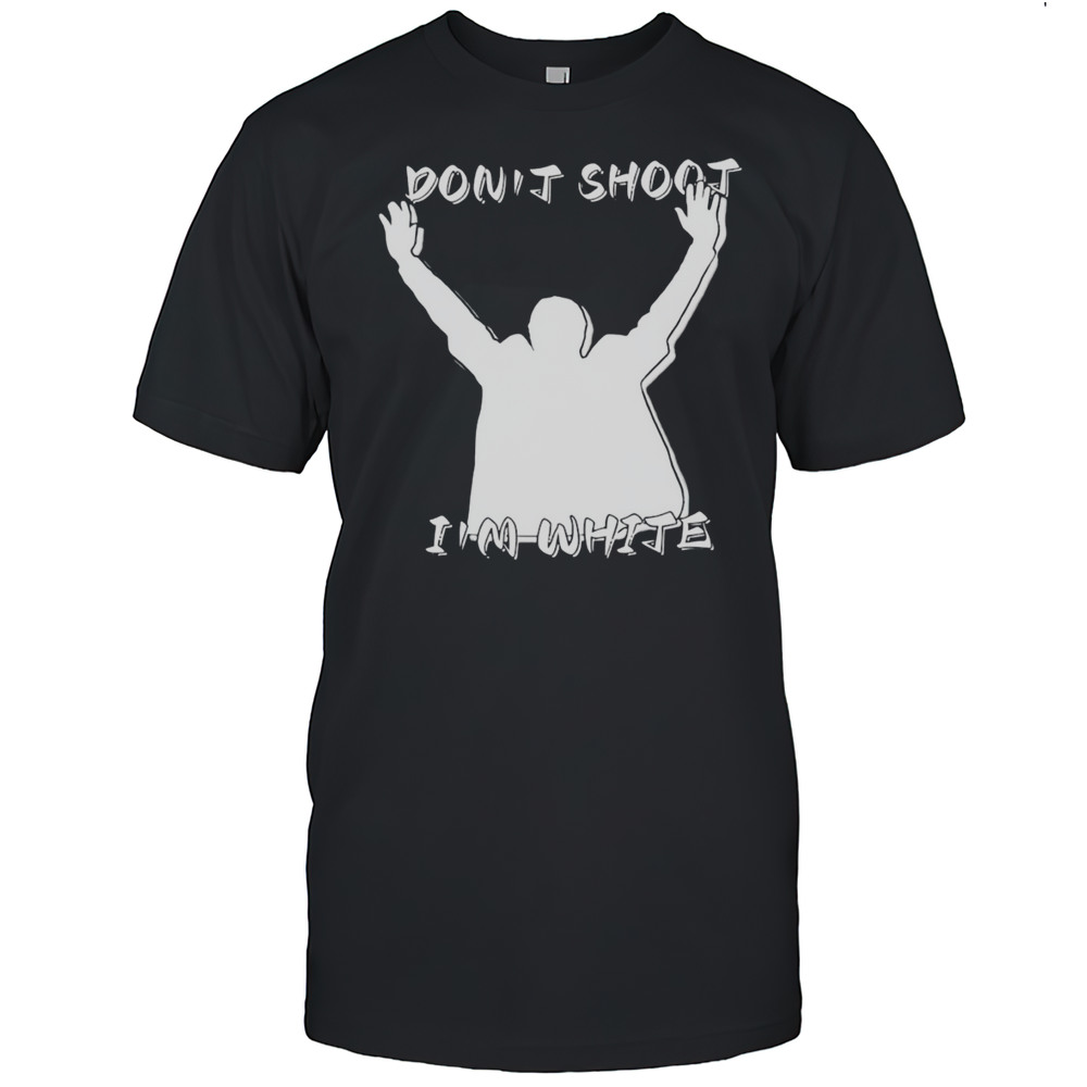 Dont Shoot Im White Shirt