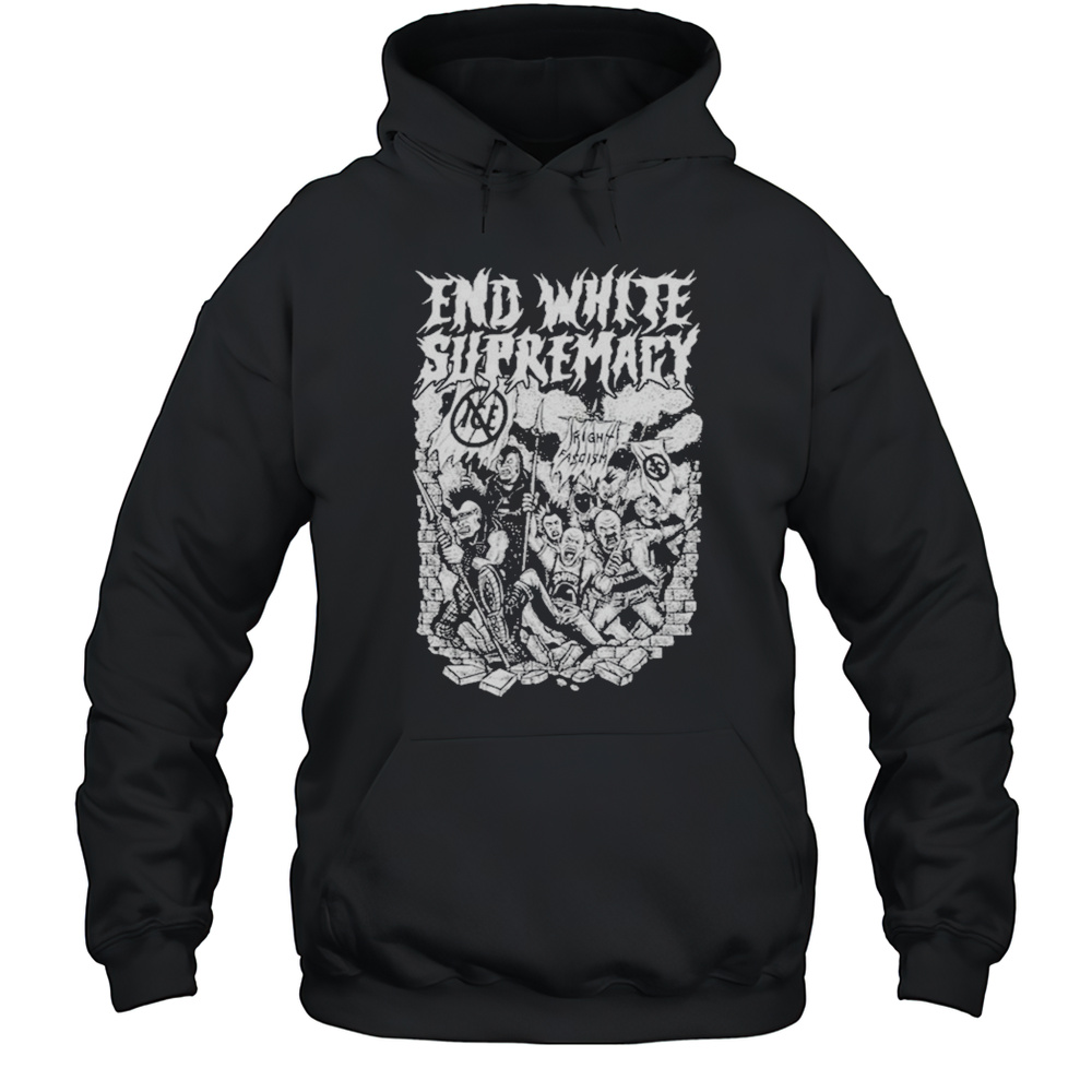 End White Supremacy T-Shirt Unisex Hoodie