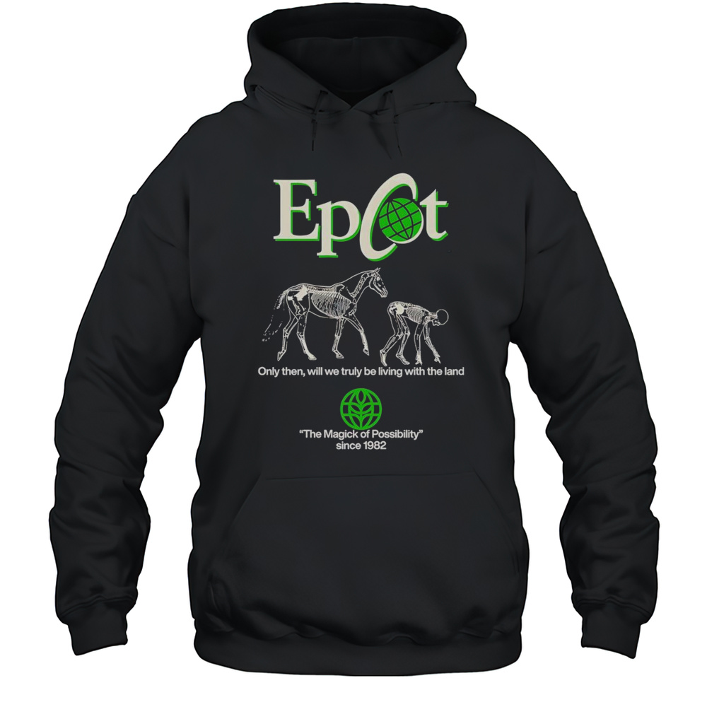 Epcot Only Then Will We Truly Be Living With The Land Shirt Unisex Hoodie