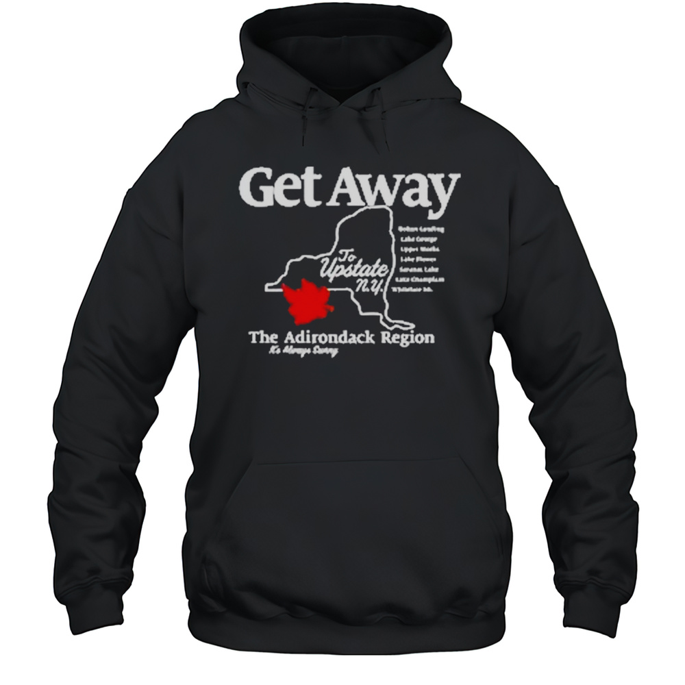 Get Away To Upstate New York T-Shirt Unisex Hoodie