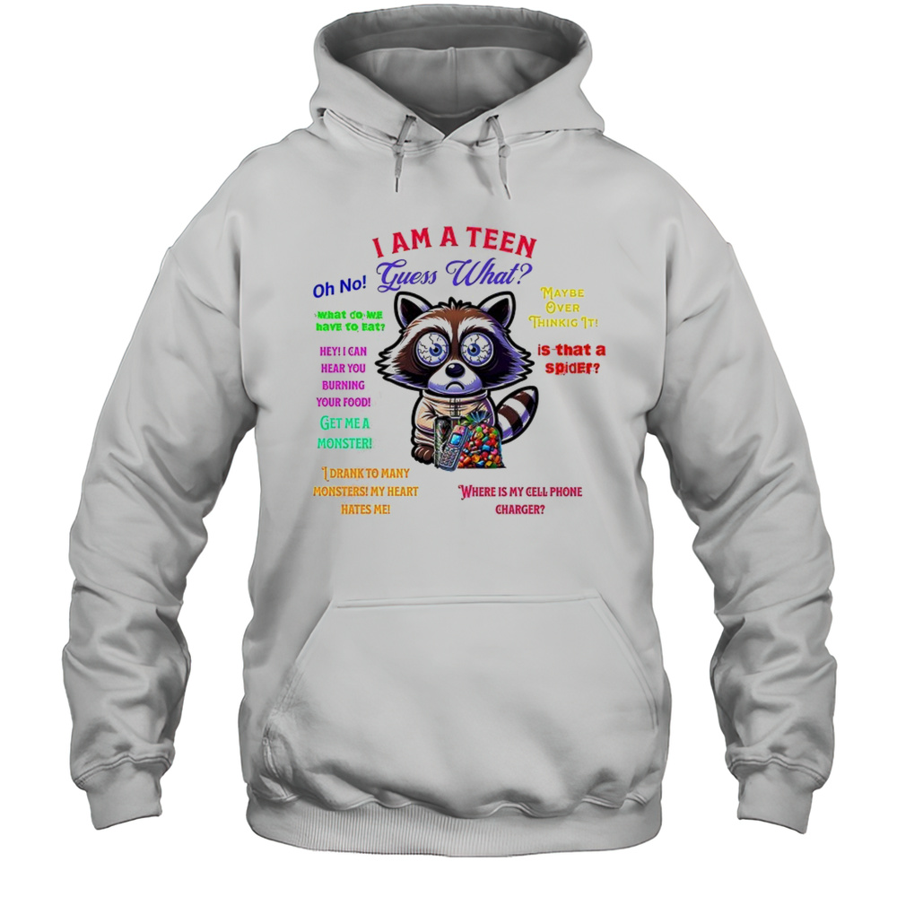 I Am A Teen Guess What Shirt Unisex Hoodie