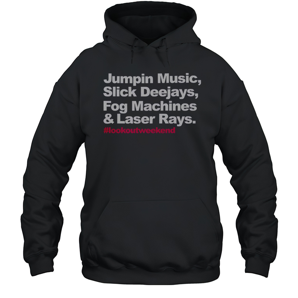 Jumpin Music Slick Deejays Fog Machines And Laser Rays Lookoutweekend T-Shirt Unisex Hoodie