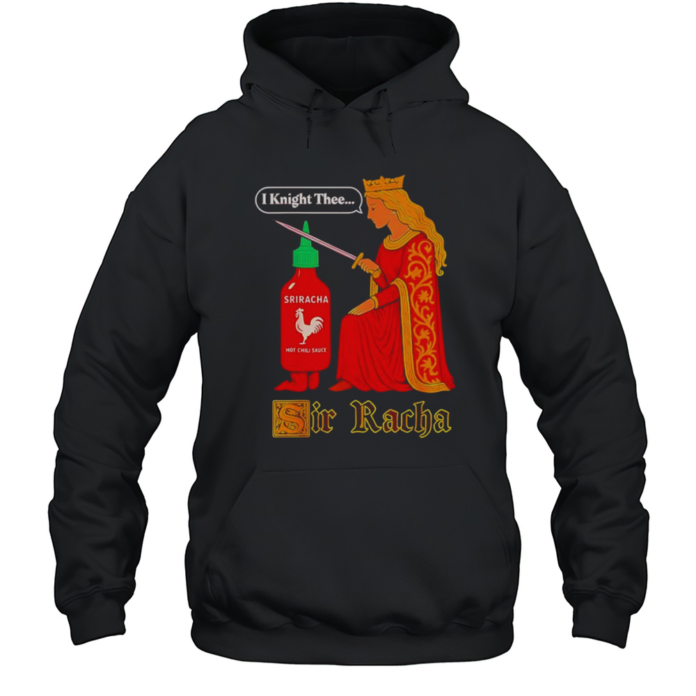 Medieval Sir Racha Hot Sauce Shirt Unisex Hoodie