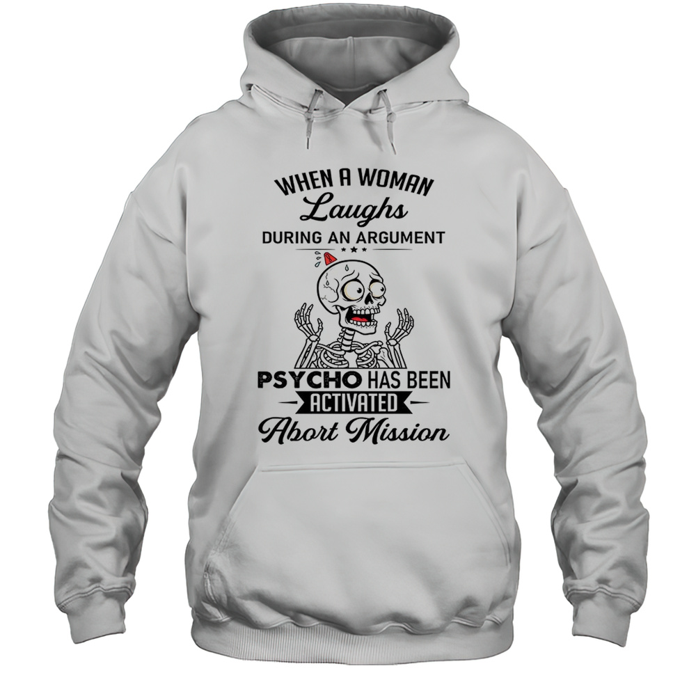 Skeleton When A Woman Laughs During An Argument Psycho Shirt Unisex Hoodie