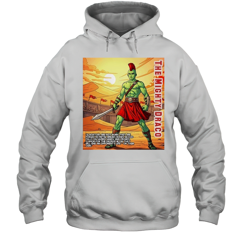 The Mighty Draco The Heart Of A Gladiator Shirt Unisex Hoodie