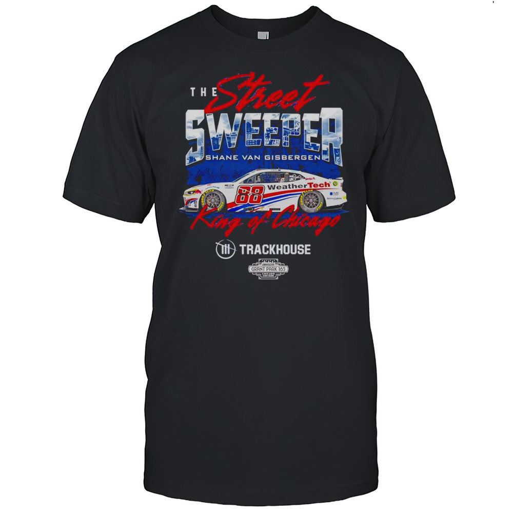 The Street Sweeper Shane Van Gisbergen 88 King Of Chicago Shirt