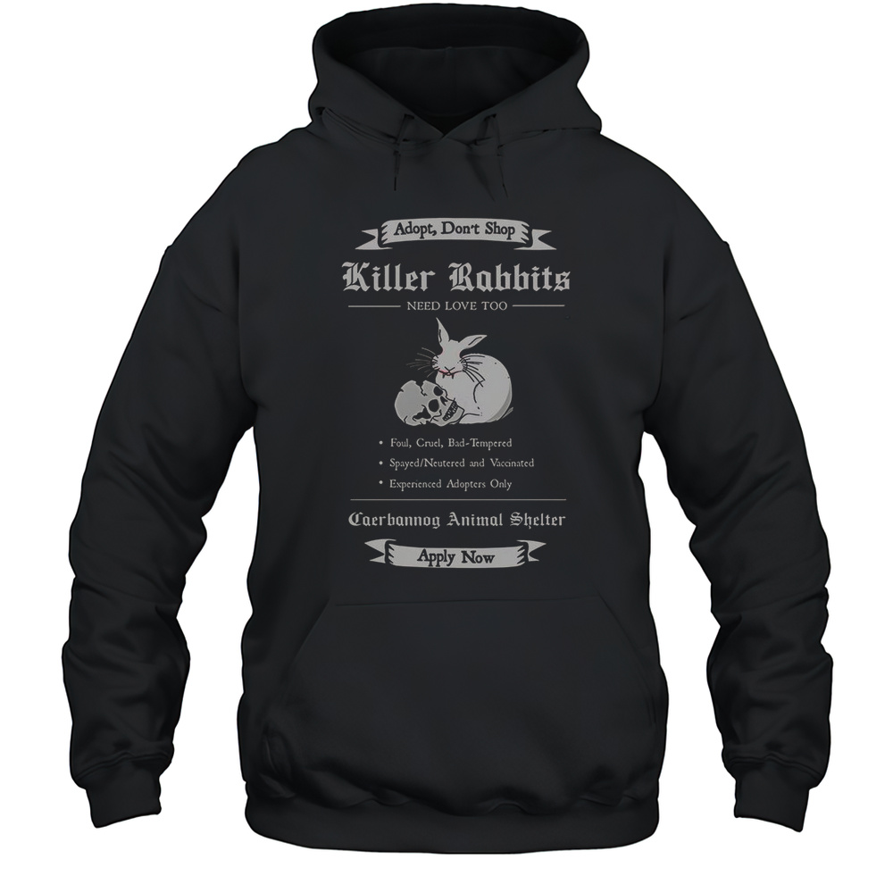 Adopt A Killer Rabbit Need Love Too T-Shirt Unisex Hoodie