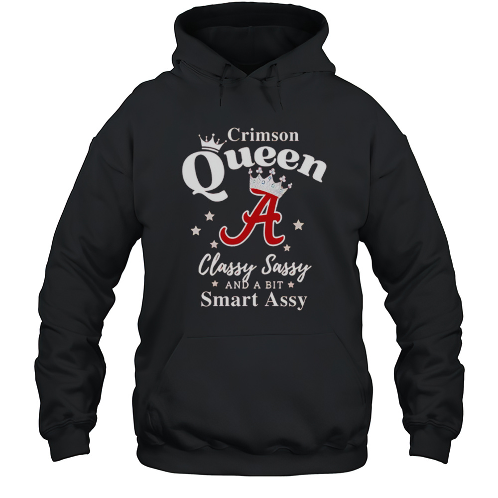 Alabama Queen Classy Sassy And A Bit Smart Assy Logo Shirt Unisex Hoodie