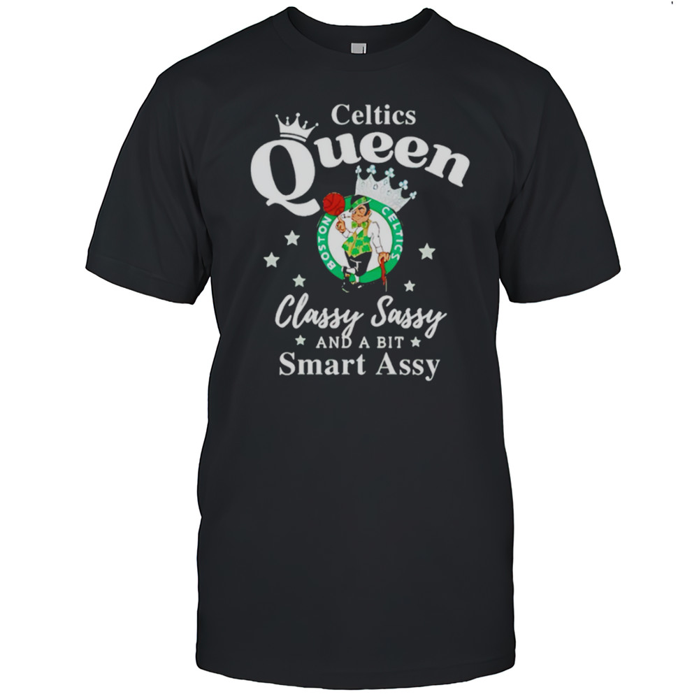 Celtics Queen Classy Sassy And A Bit Smart Assy Logo Shirt