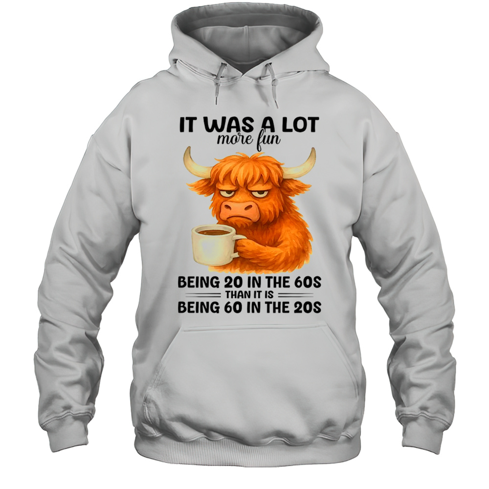 Cow It Was A Lot More Fun Being 20 In The 70s Shirt Unisex Hoodie