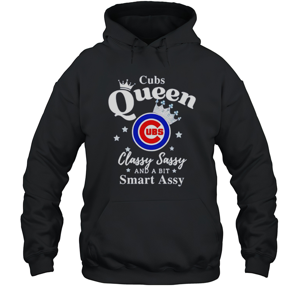 Cubs Queen Classy Sassy And A Bit Smart Assy Logo Shirt Unisex Hoodie
