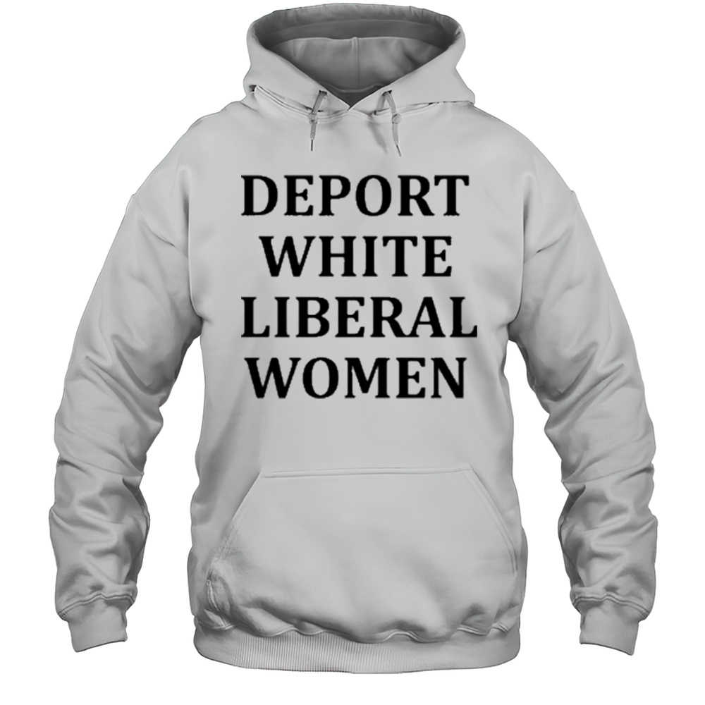 Deport White Liberal Women Shirt Unisex Hoodie