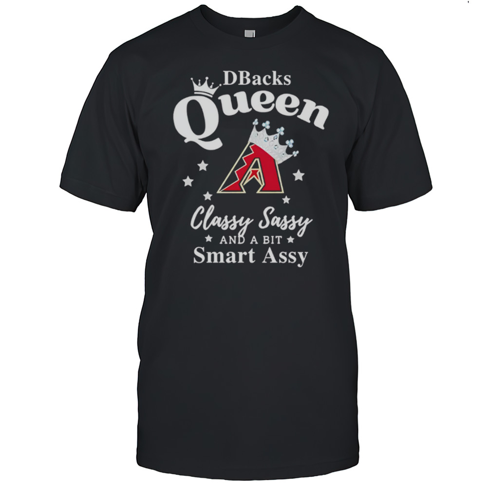 Diamondbacks Queen Classy Sassy And A Bit Smart Assy Logo Shirt