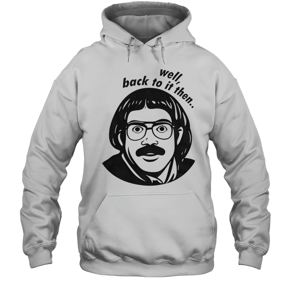Do It Lady Chit Viral Jay Renshaw Quotes Well Back To Then T-Shirt Unisex Hoodie