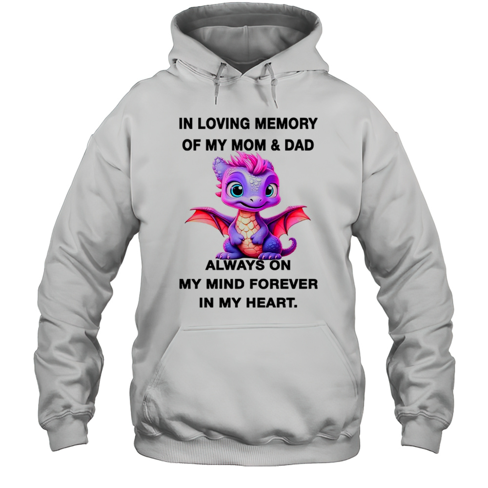 Dragon In Loving Memory Of My Mom And Dad My Mind Forever In My Heart Shirt Unisex Hoodie