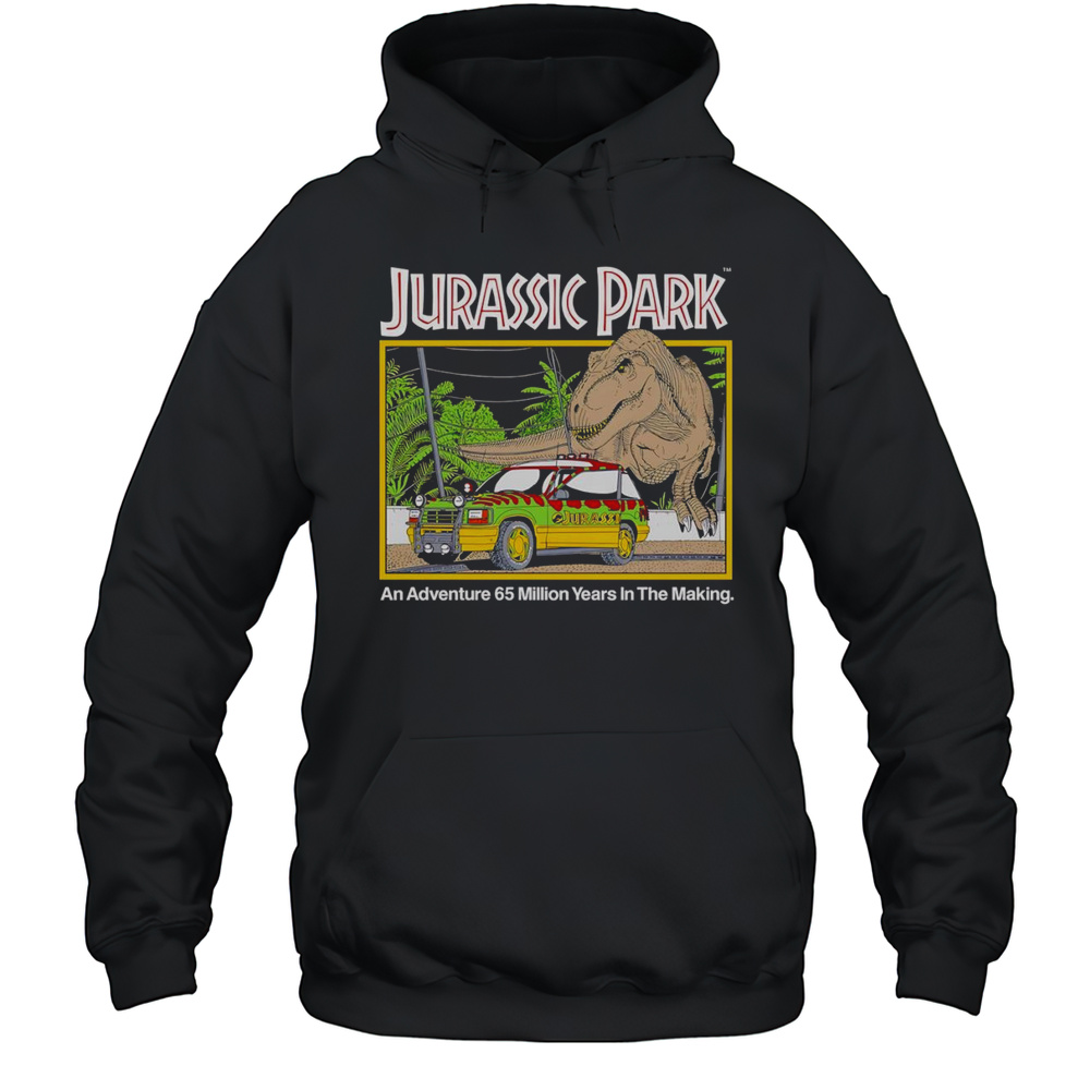 Jurassic Park An Adventure 65 Million Years In The Making Shirt Unisex Hoodie