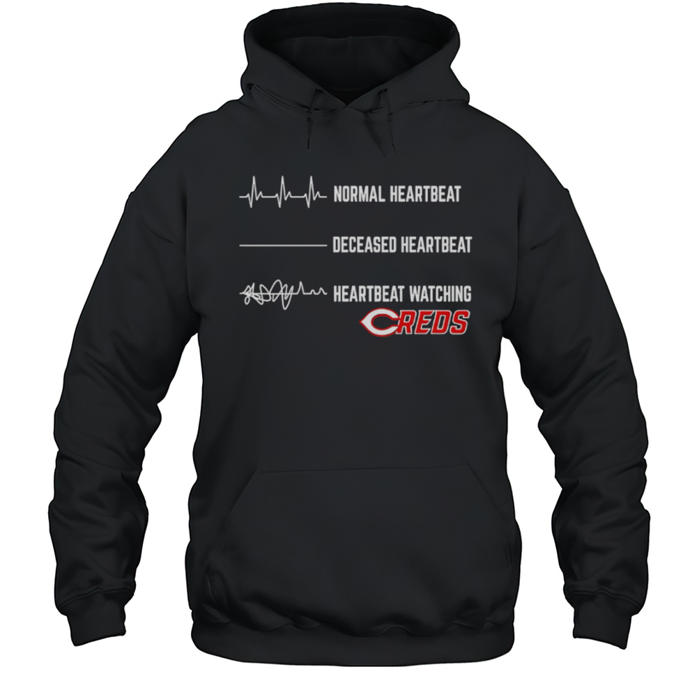 Normal Heartbeat Deceased Heartbeat Heartbeat Watching Cincinnati Reds Shirt Unisex Hoodie