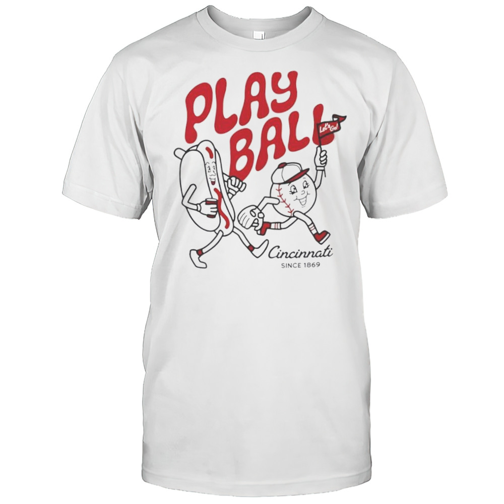 Play Ball Lets Go Cincinnati Since 1869 Hotdog Shirt