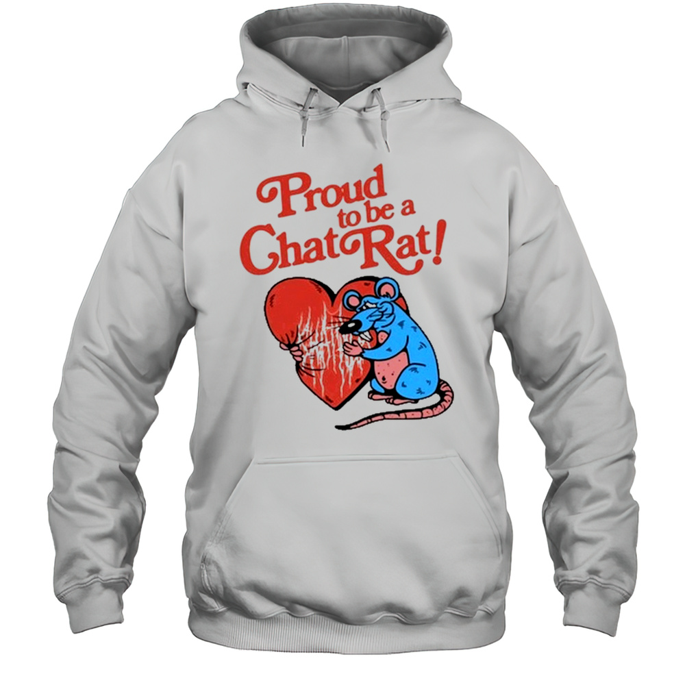 Proud To Be Chat Rat Shirt Unisex Hoodie