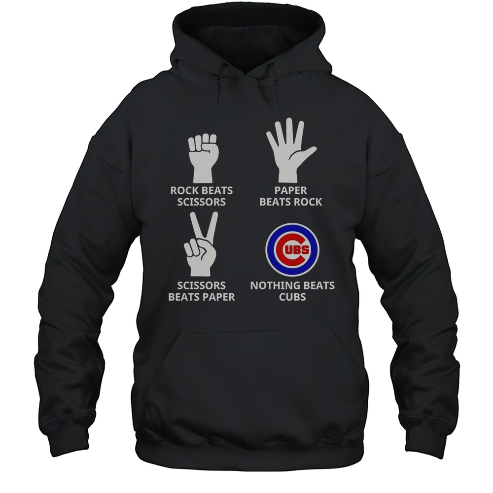 Rock Beats Scissors Paper Beats Rock Scissors Beats Paper Nothing Beats Cubs T-Shirt Unisex Hoodie