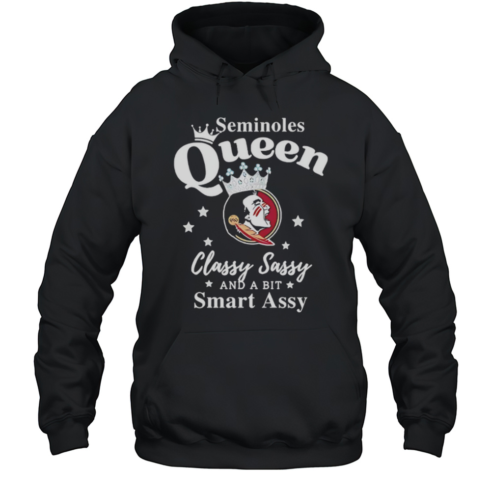 Seminoles Queen Classy Sassy And A Bit Smart Assy Logo Shirt Unisex Hoodie