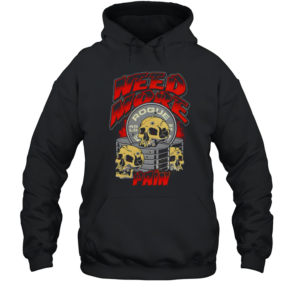 Skulls Need More Rogue Pain Shirt Unisex Hoodie